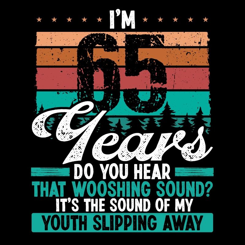 65 ans drôle Getting Old Humor Birthday Idea