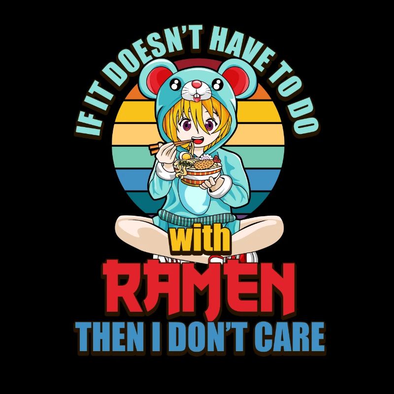 If Doesn't Hae to do with Ramen the I Don't Care