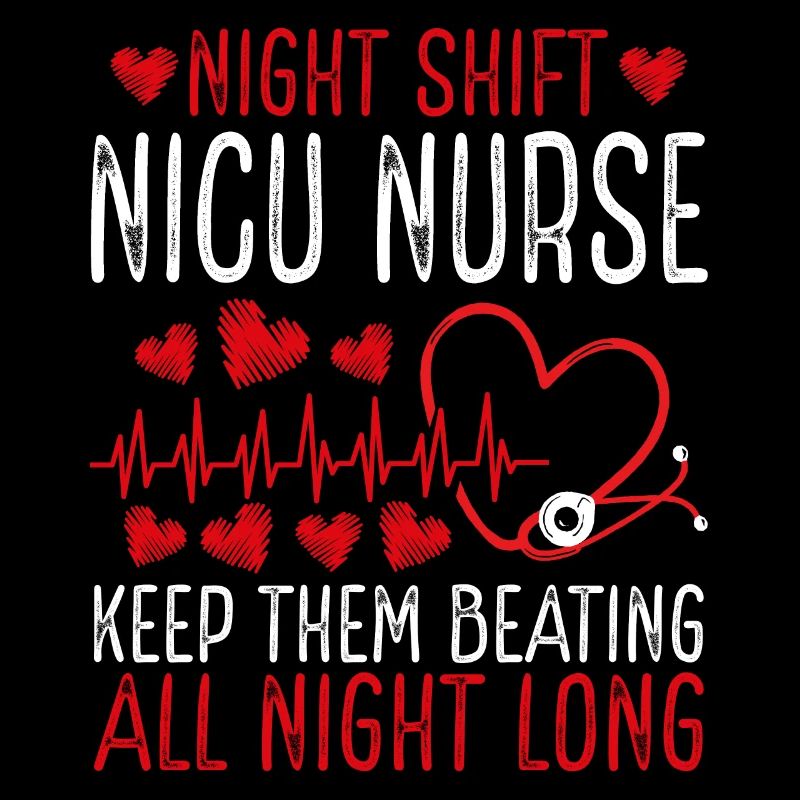 Night Shift Nicu Nurse Keep them beating
