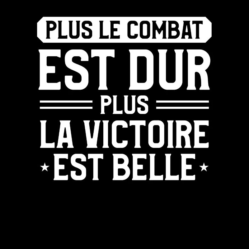 Plus Le Combat Est Dur Plus La Victoire Est Belle