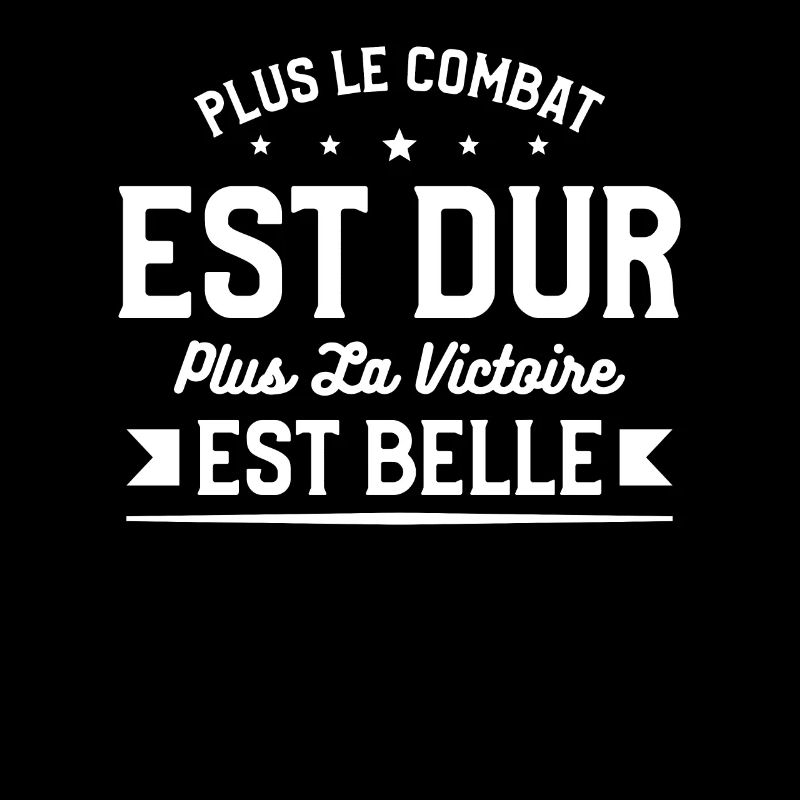 Plus Le Combat Est Dur Plus La Victoire Est Belle