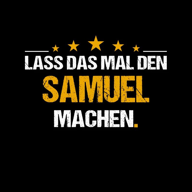 Lass das mal den Samuel machen Name