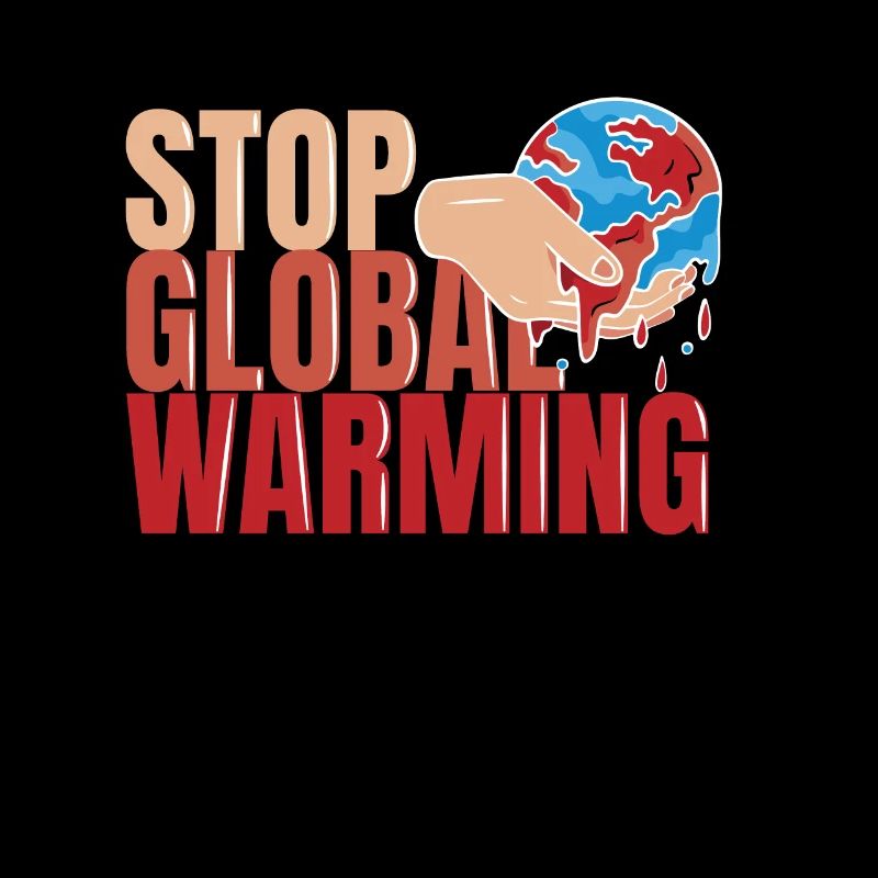STOP GLOBAL WARMING - Klimawandel - Klimaschutz