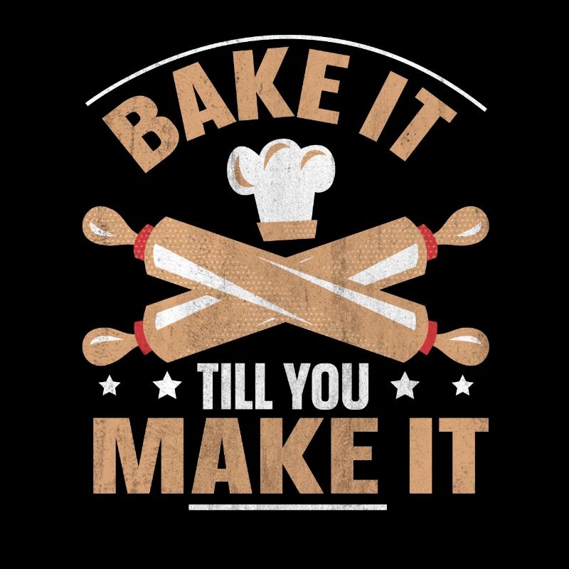 Bake It Till You Make It Funny Design for Baker