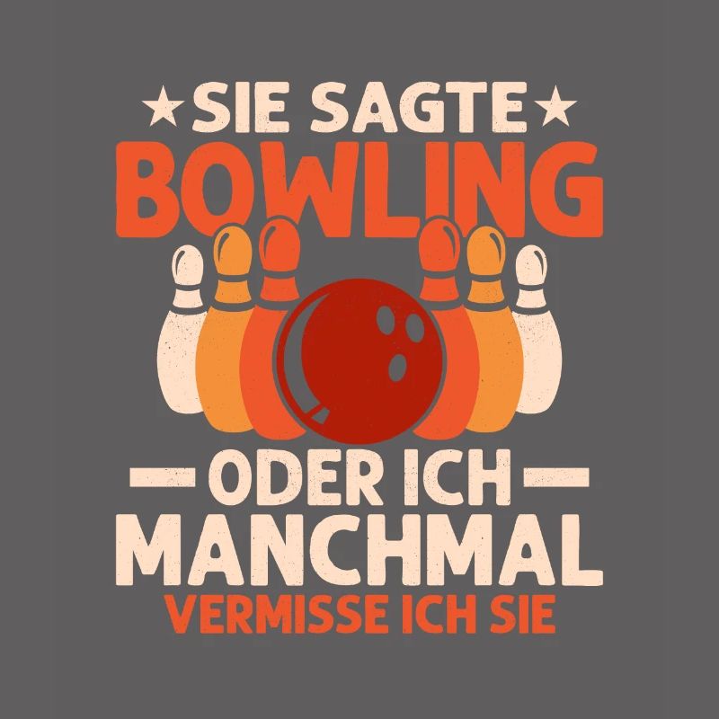 Sie sagte Bowling oder ich Manchmal vermisse ich s