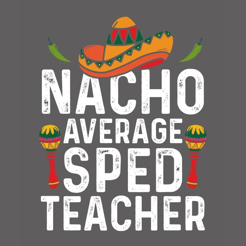 Cinco de Mayo Nacho Average SPED Teacher Mexikanis