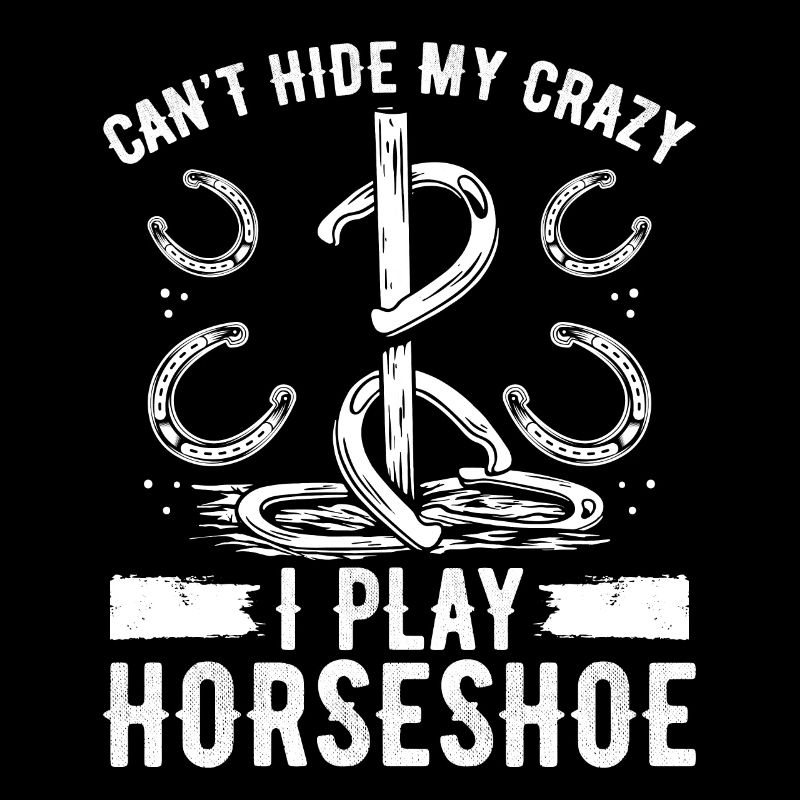 Horseshoe Pitching Cant hide my Crazy TosserHorses