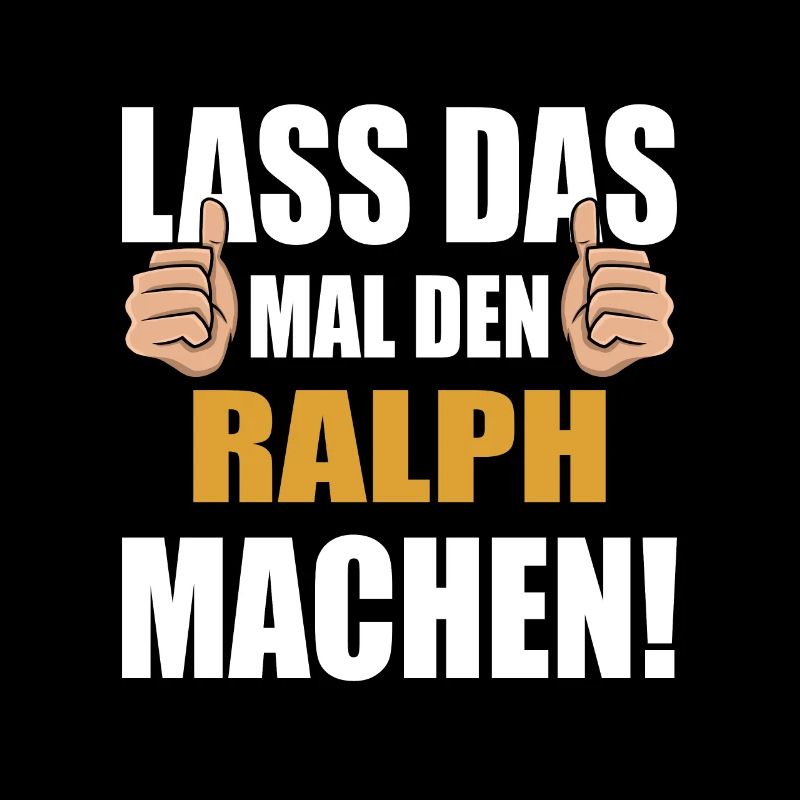 Lass das mal den Ralph machen
