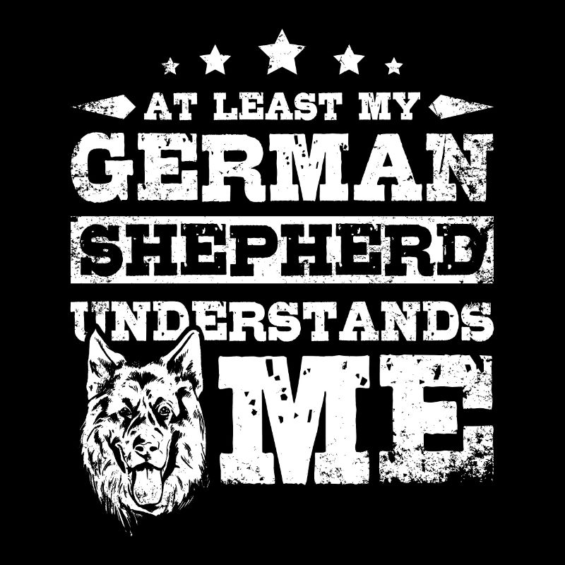 At least my german shepherd understands me