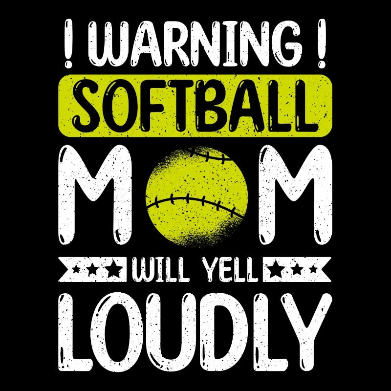 Warning softball mom will yell loudly