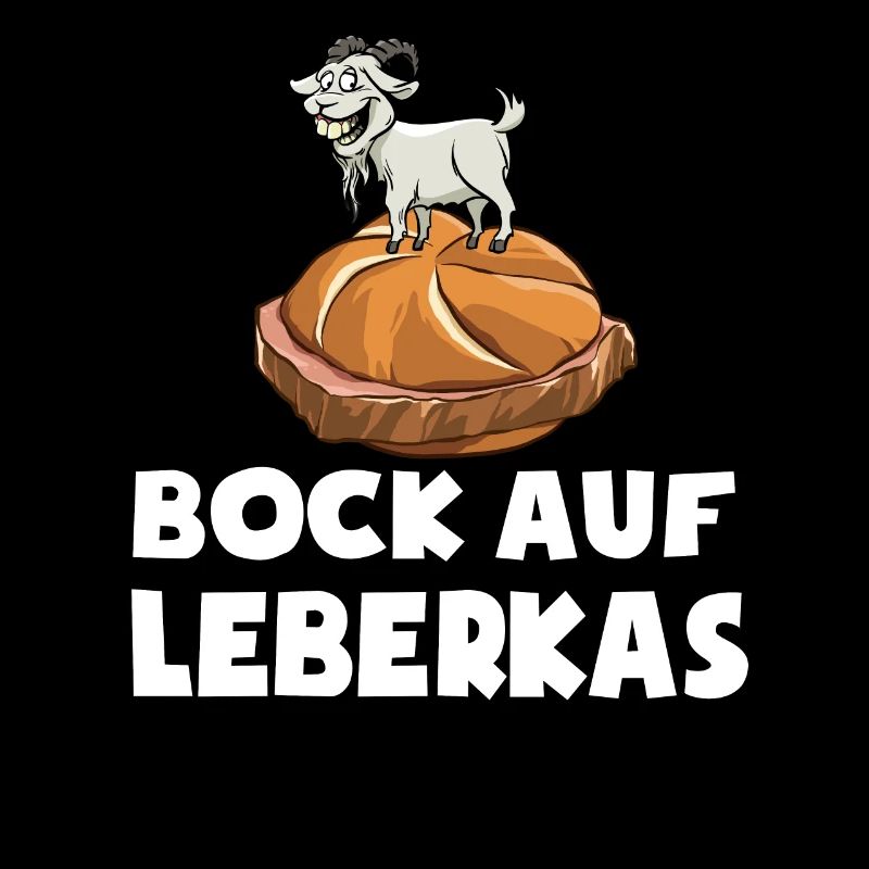 Bock auf Leberkas - Spruch - lustiges Wortspiel