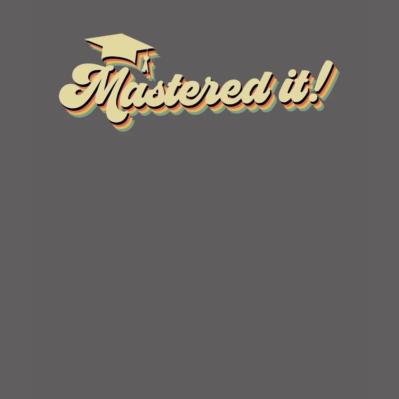 Mastered it! Master Studium Master Abschluss