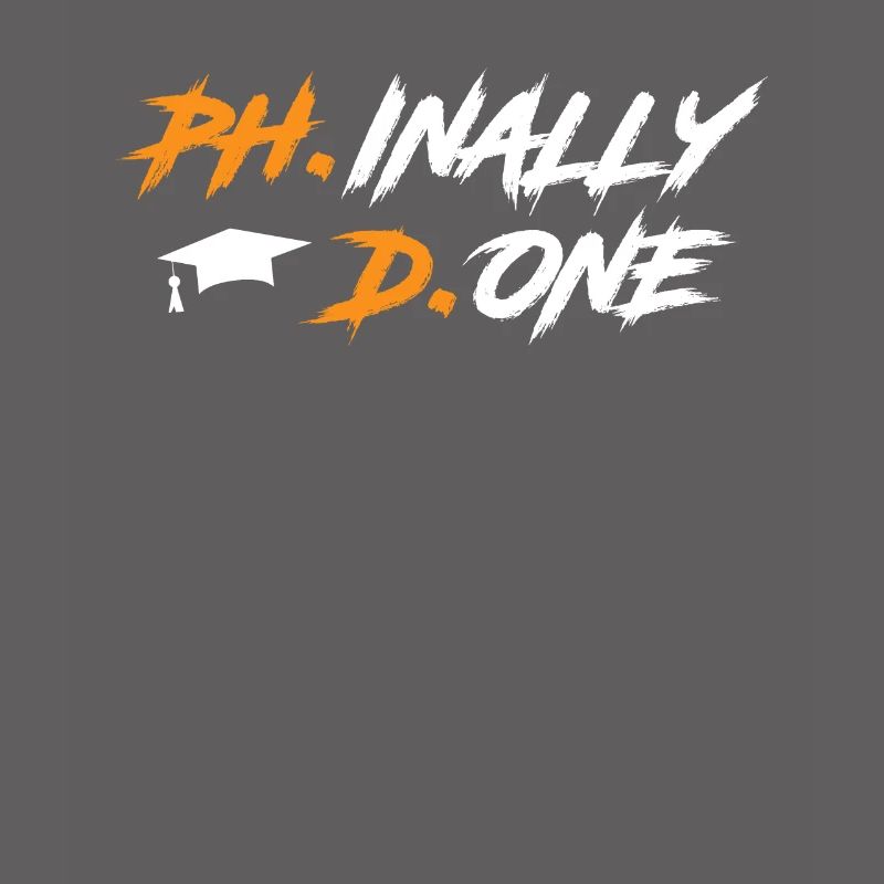 Phinally Done Ph.D Endlich fertig Doktortitel