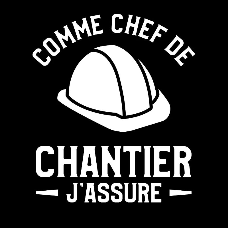 Comme Chef De Chantier J'Assure Construction
