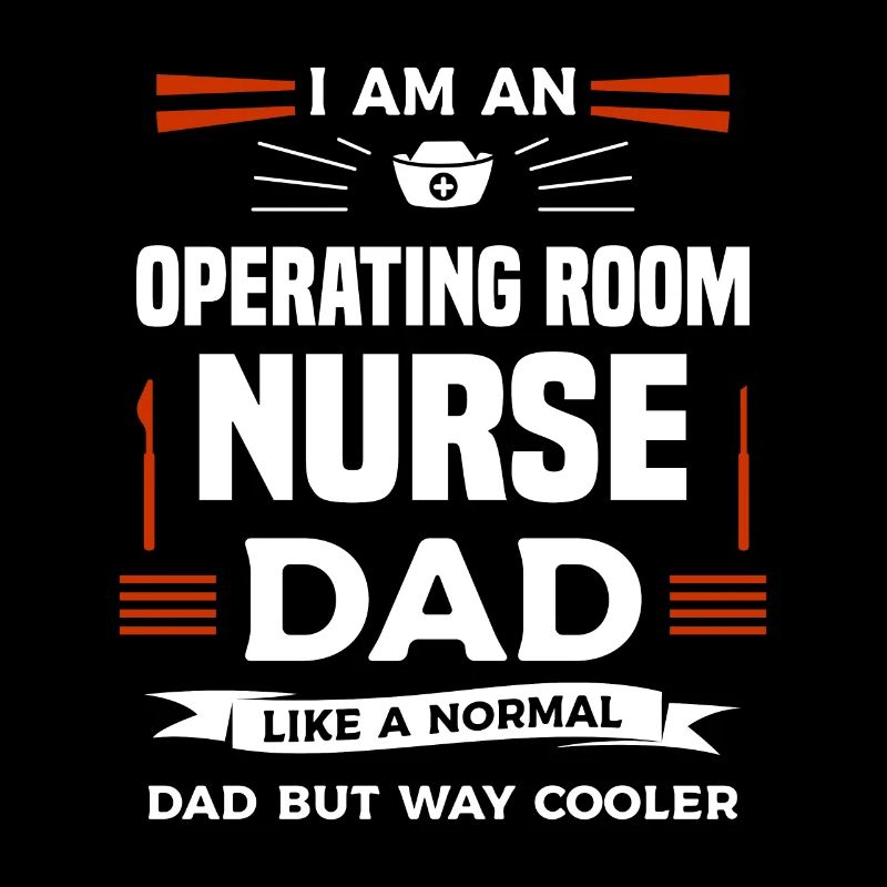 Ich bin eine OP-Krankenschwester Vater wie ein normaler Vater