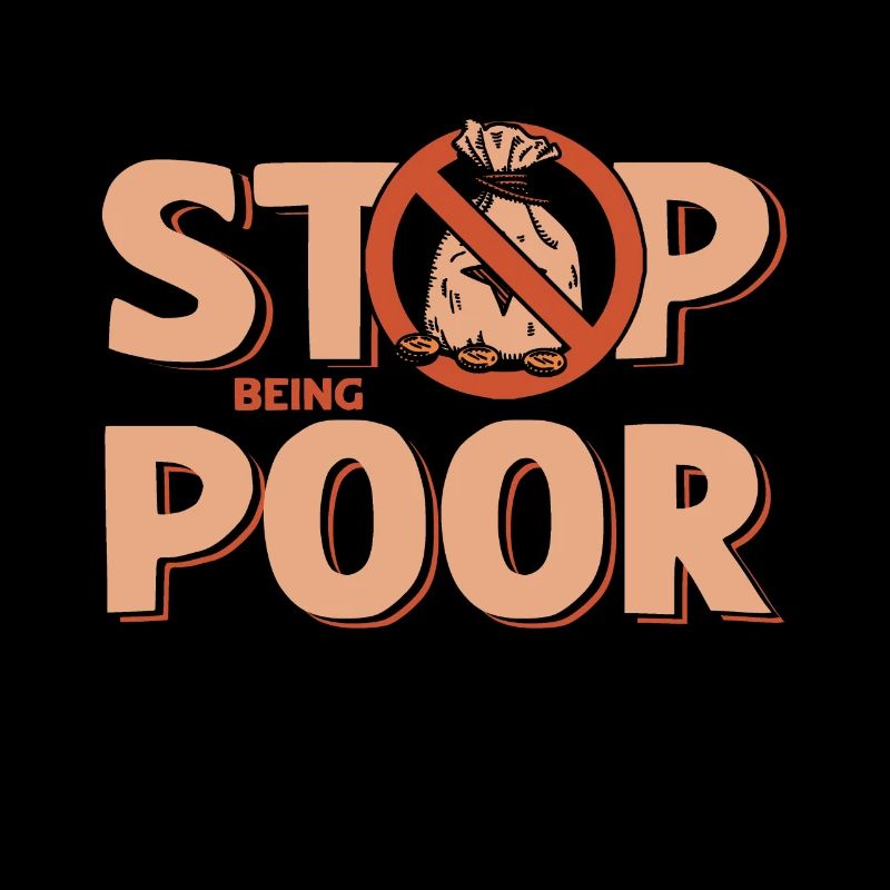 Stop being poor