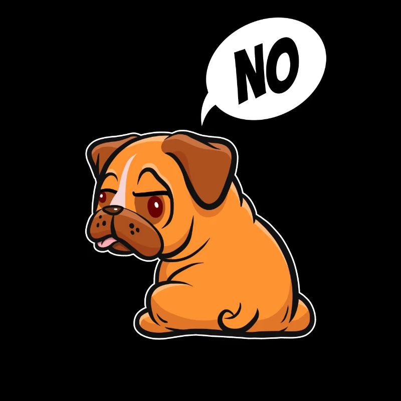No, I don't have to do anything - Pug - saying