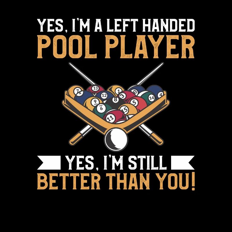 Ja, ich bin ein linkshändiger Poolspieler Ja, ich bin immer noch