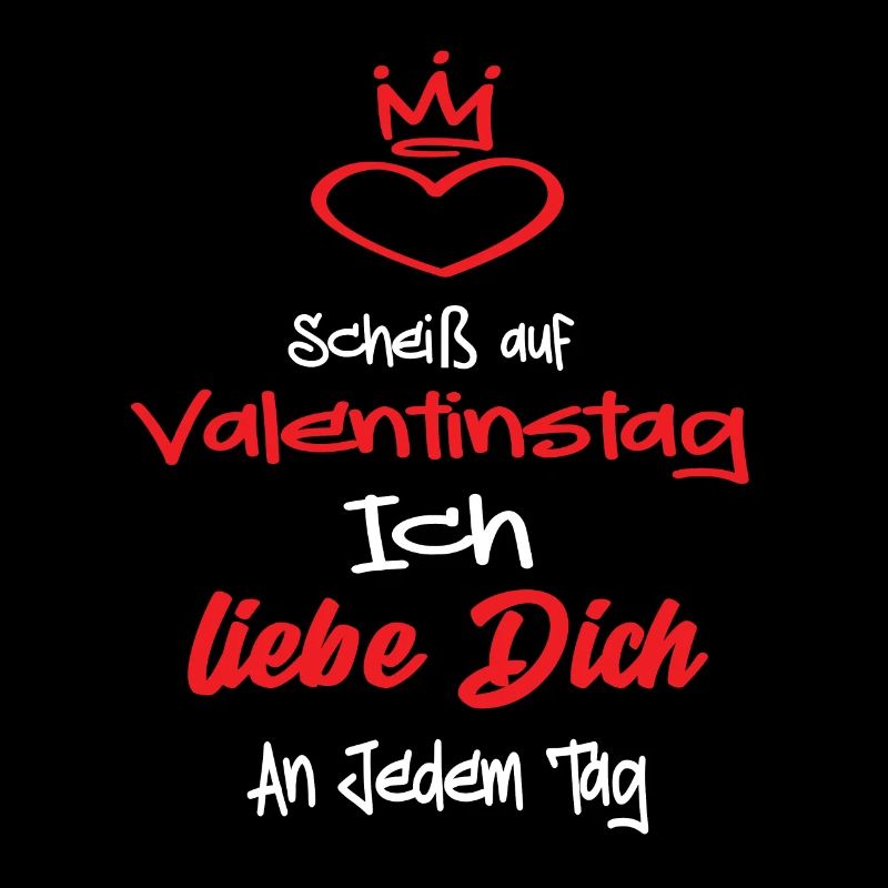 Scheiß Auf Valentinstag Ich Liebe dich an Jedem