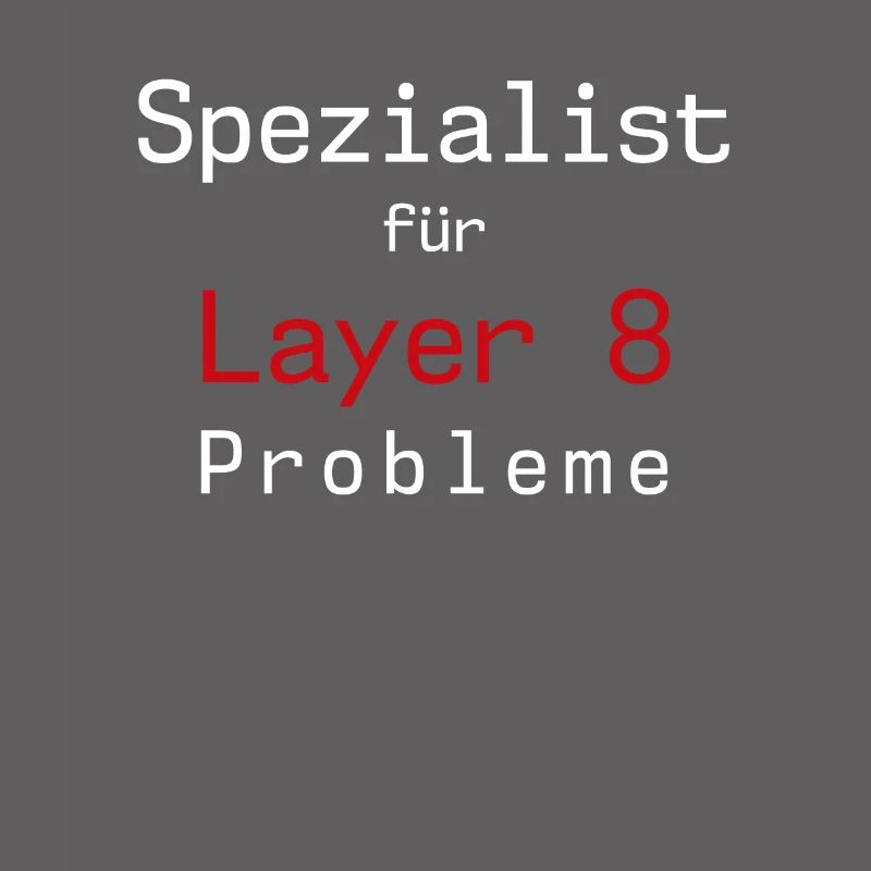 Layer 8 Problem Sysadmin Tech Support