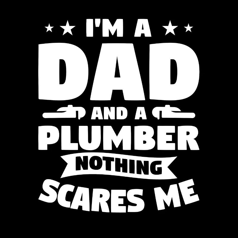 Ich bin ein Vater und ein Klempner Nichts macht mir Angst Klempnerarbeiten