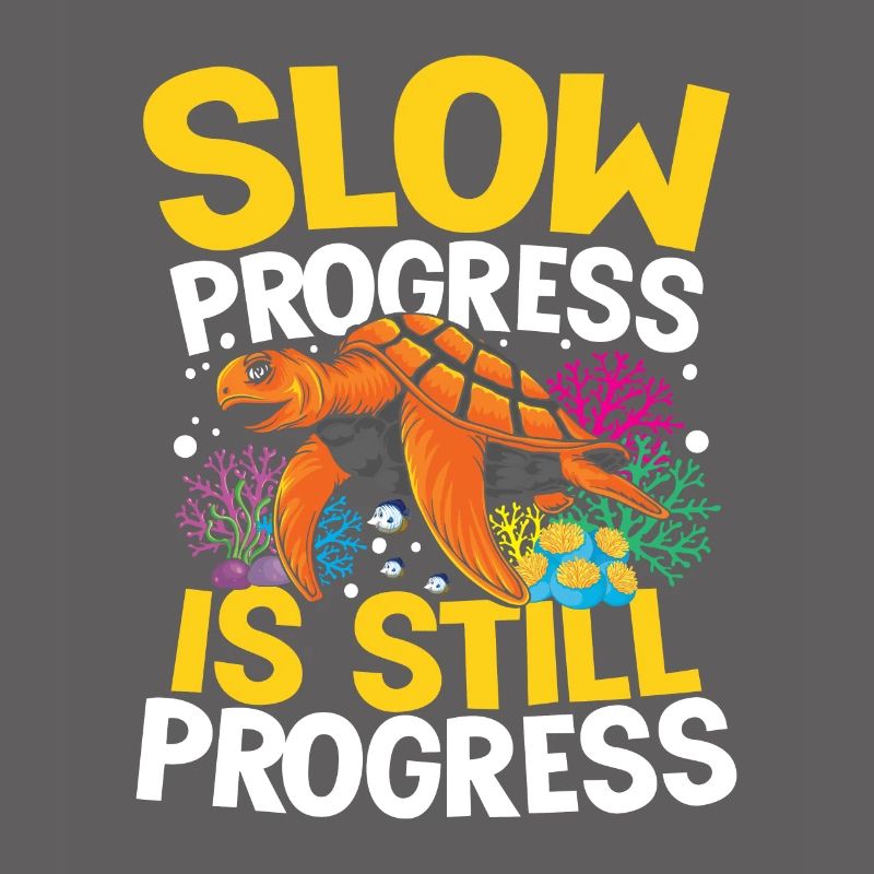 SLOW PROGRESS IS STILL PROGRESS