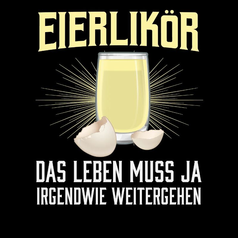Eierlikör Das Leben Muss Ja Irgendwie Weitergehen
