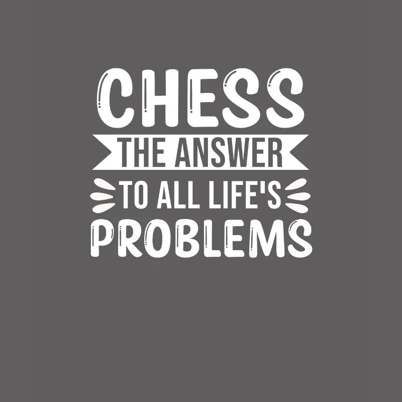 Chess The Answer To All Lifes Problems