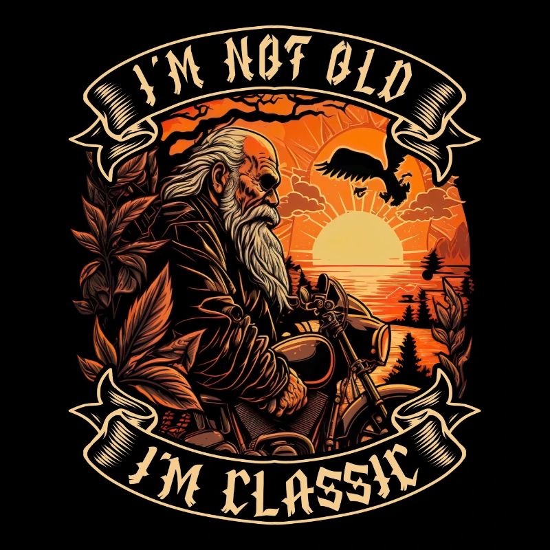 I m not old I m classic motorcycle biker