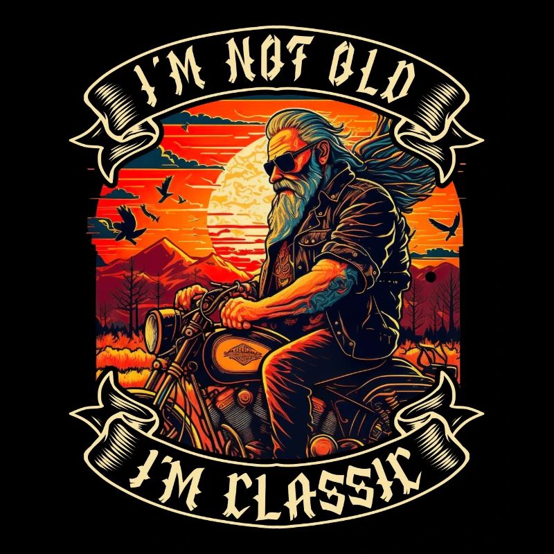 I m not old I m classic motorcycle biker