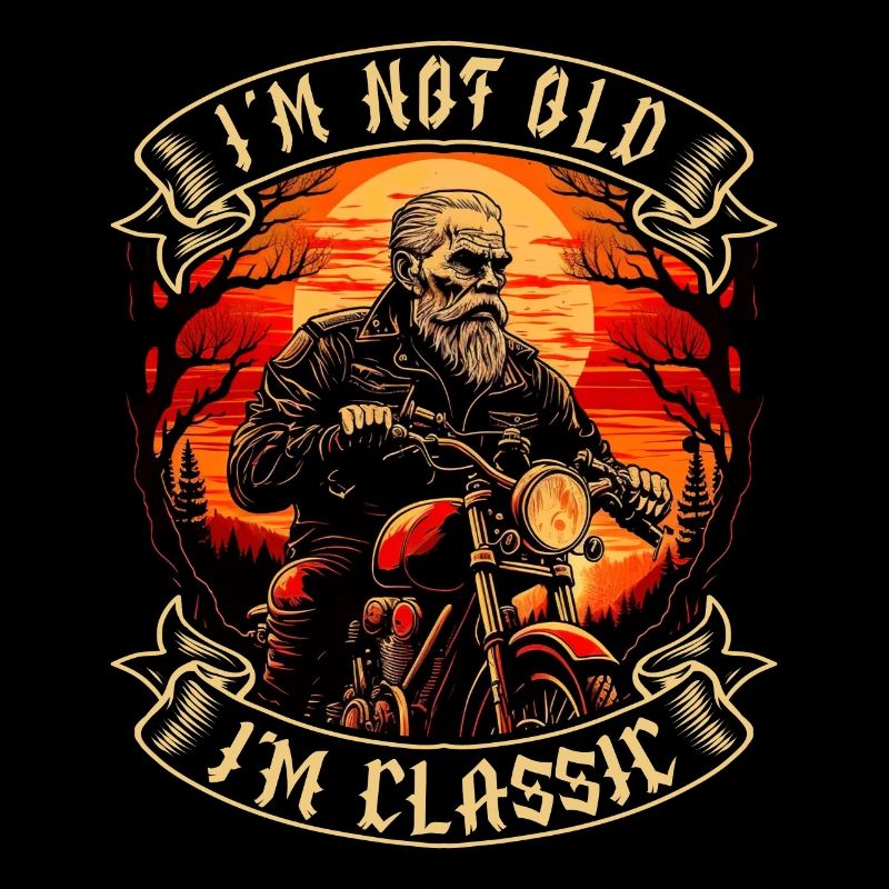 I m not old I m classic motorcycle biker