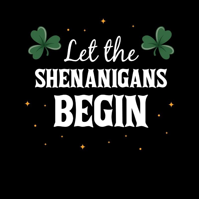 Let The Shenanigas Begin St Patrick's Day