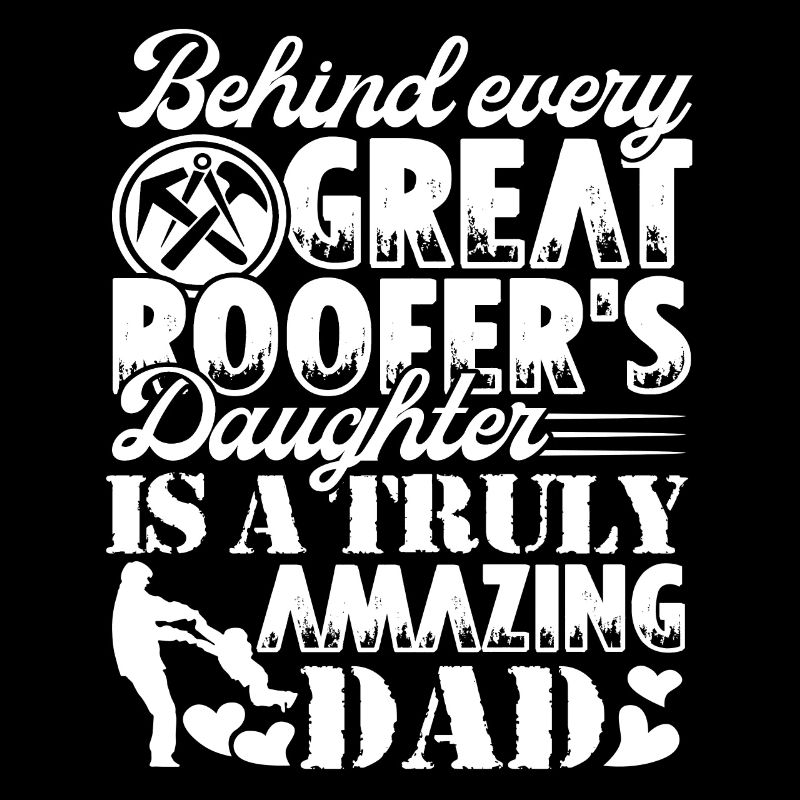 Roofer Truly Amazing Roofer Dad