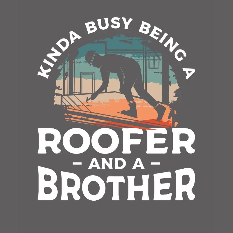 Ich bin nicht nur ein Bruder, ich bin ein Dachdecker Dachdecker