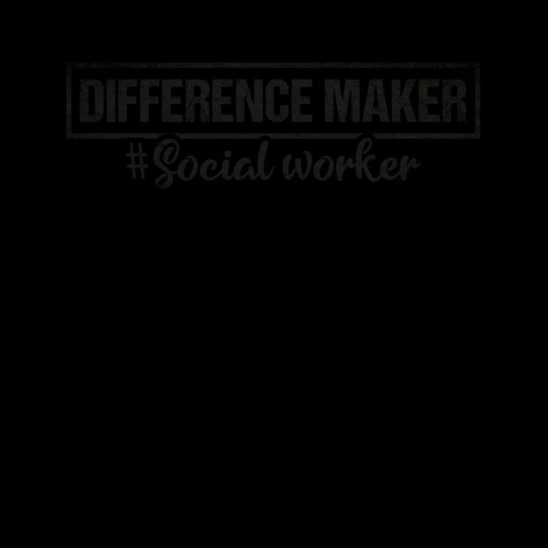 Difference Maker Proud Social Worker