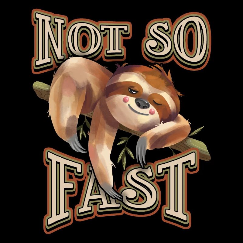 Sloth, Sloth, funny saying, Not-So-Fast
