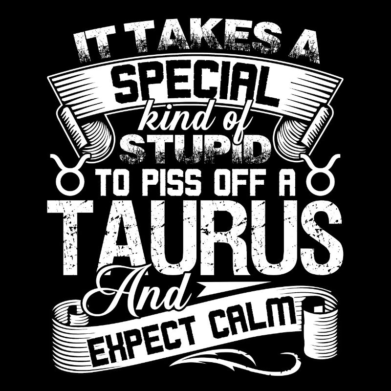 Taurus Piss Off A Taurus