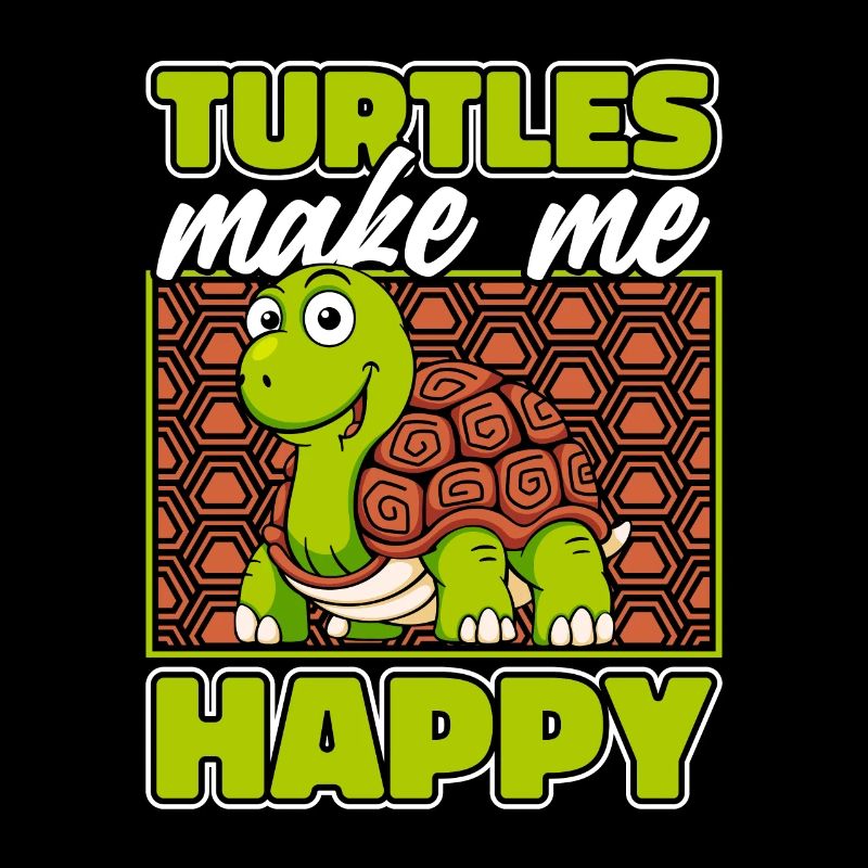 Turtles Make Me Happy Tortoise Turtle