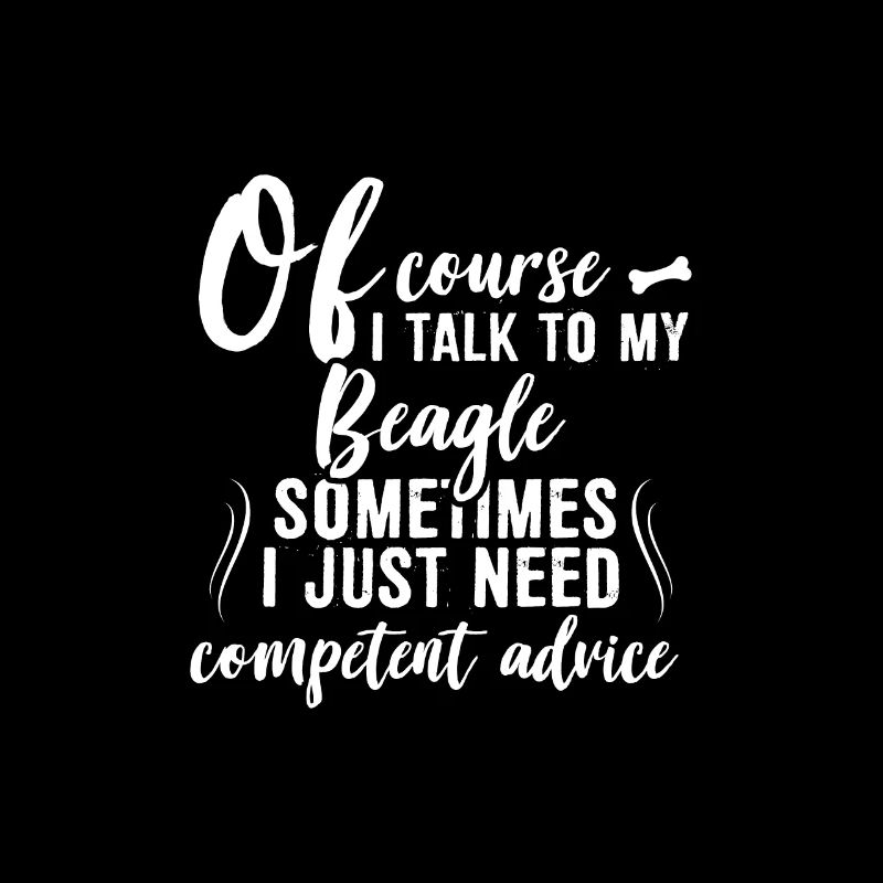 Of course I speak with my Beagle