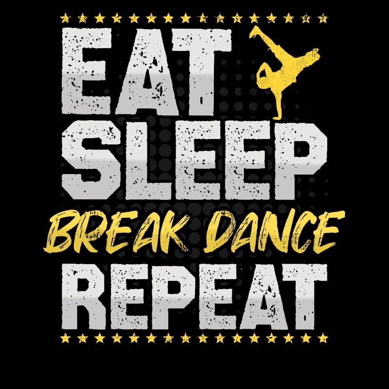 Breakdance Eat Sleep Repeat Tanzen Breakdance