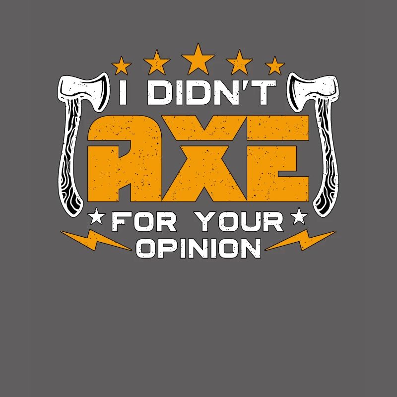Axe Throwing I Didn't Axe For Your Hatchet Thrower
