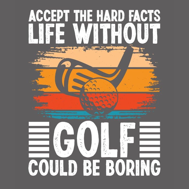 Life without Golf could be boring