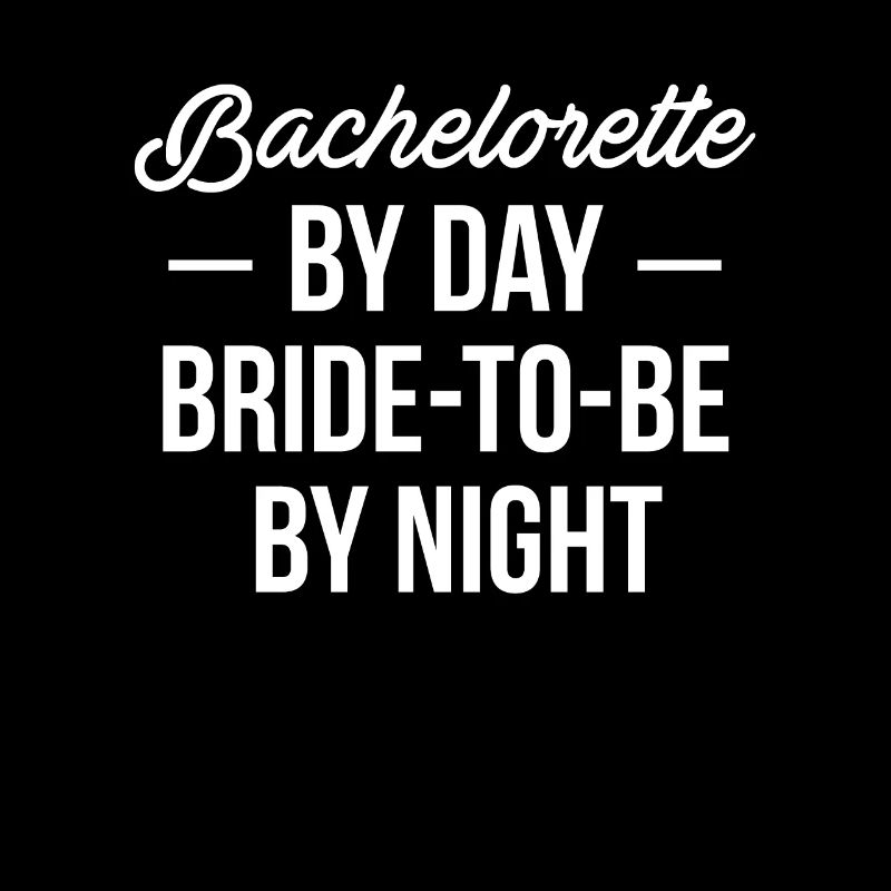 Bachelorette By Day Bride To Be By Night