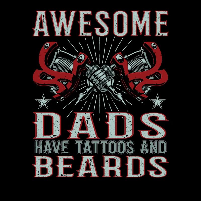 Awesome Dads have Tattoos Beards Father Tattoo Beard