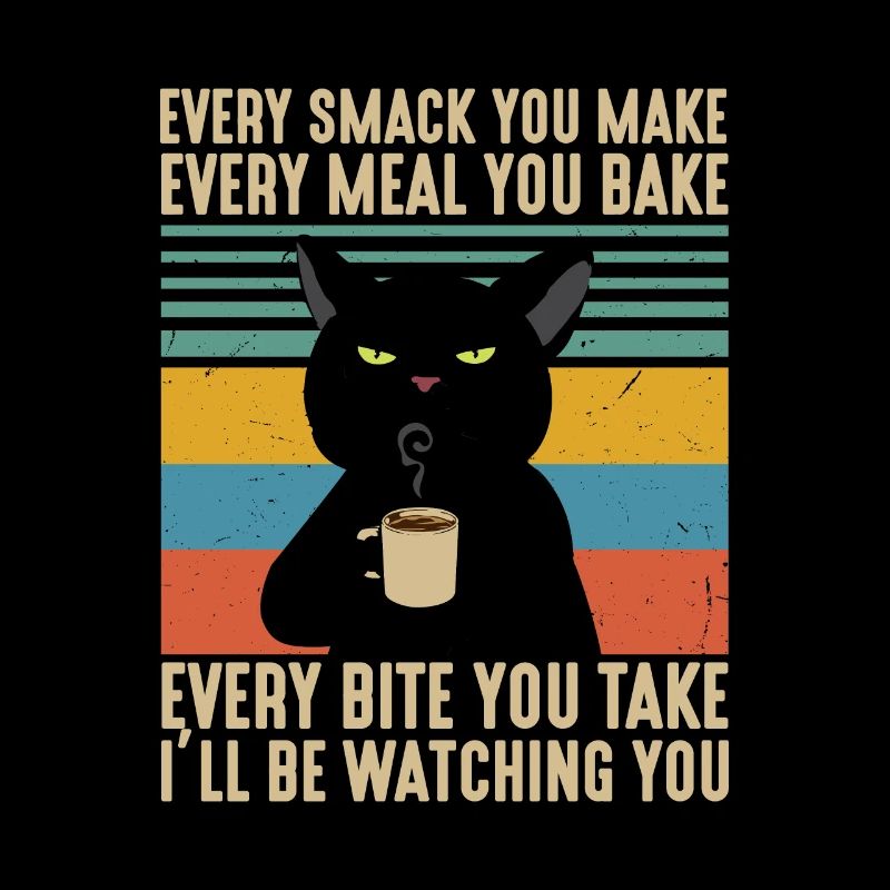 Every Smack Every Meal Every Bite I’ll Be Watching