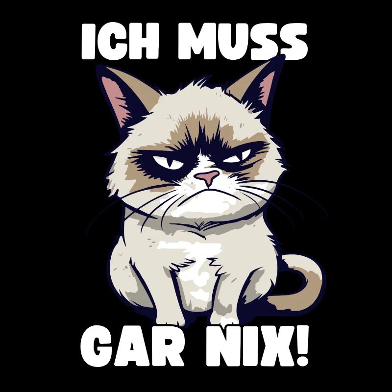 Lustige Grump Cat Ich Muss Gar Nix Sarkasmus Katze