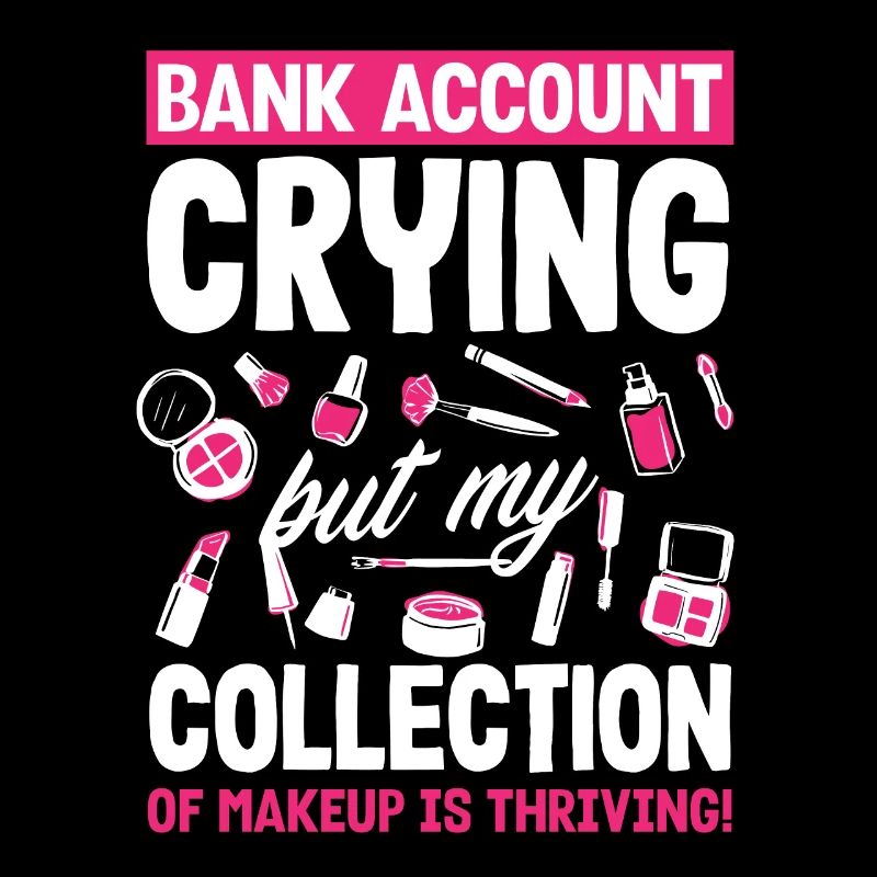 Compte bancaire qui pleure, la collection de maquillage prospère!