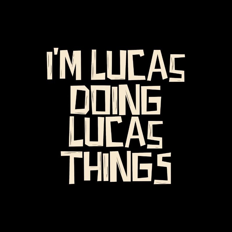 I'm Lucas doing Lucas things
