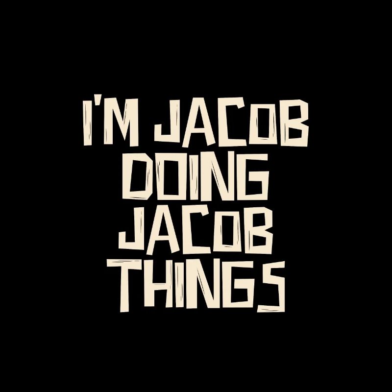 I'm Jacob doing Jacob things