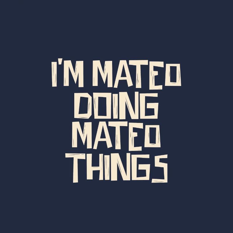 I'm Mateo doing Mateo things